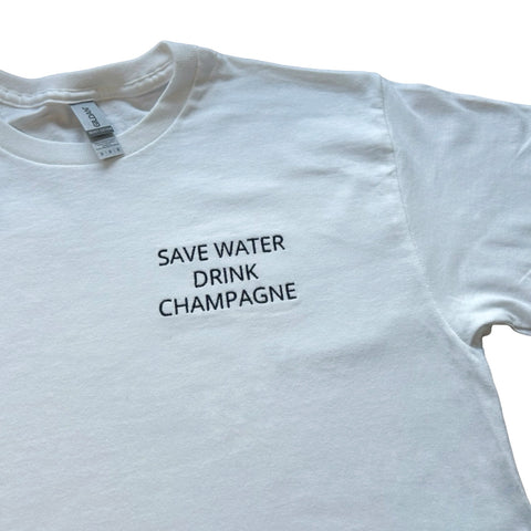 “Save Water Drink Champagne” T-shirt Unisex Embroidery