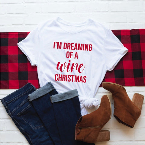 I'm Dreaming of a Wine Christmas T-shirt - Wine Is Life Store