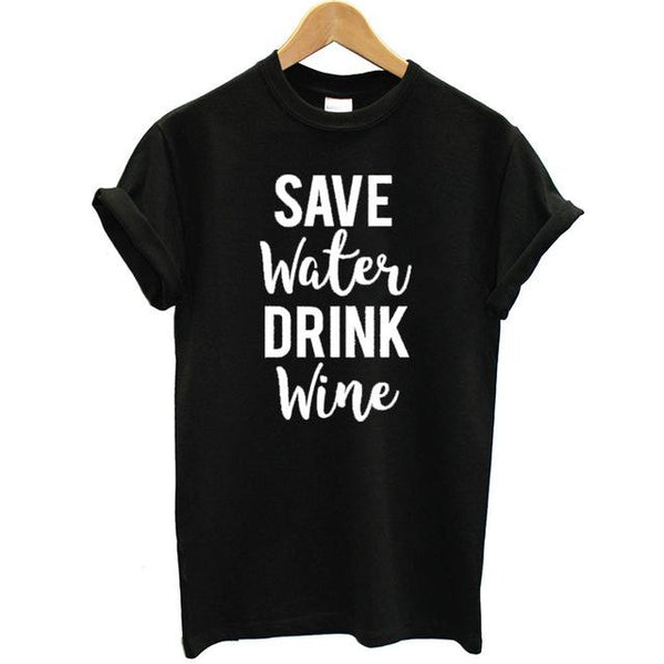 'Save Water Drink Wine' T-shirt - Wine Is Life Store
